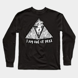 I Am Out of Here Long Sleeve T-Shirt